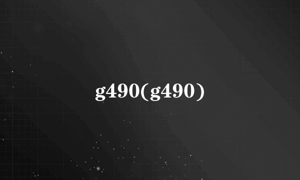 g490(g490)